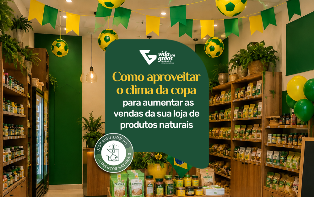 Imagem de uma loja de produtos naturais toda pronta para a copa do mundo de 2026 com os produtos da Vida em Grãos.